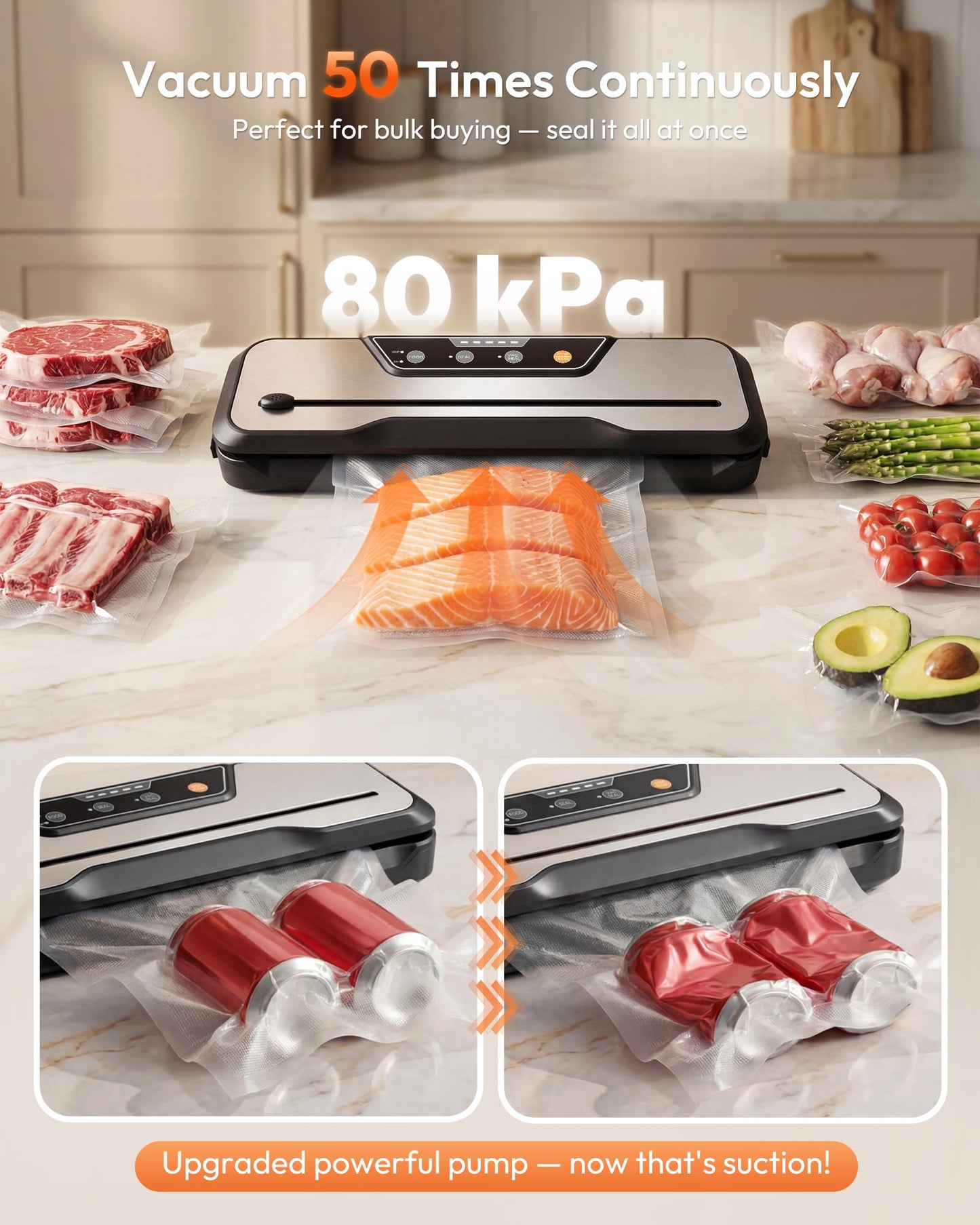 Vacuum 50 Times Continuously — Perfect for bulk buying, seal it all at once! Equipped with a powerful -80kPa suction system to keep your food fresh and protected from freezer burn.