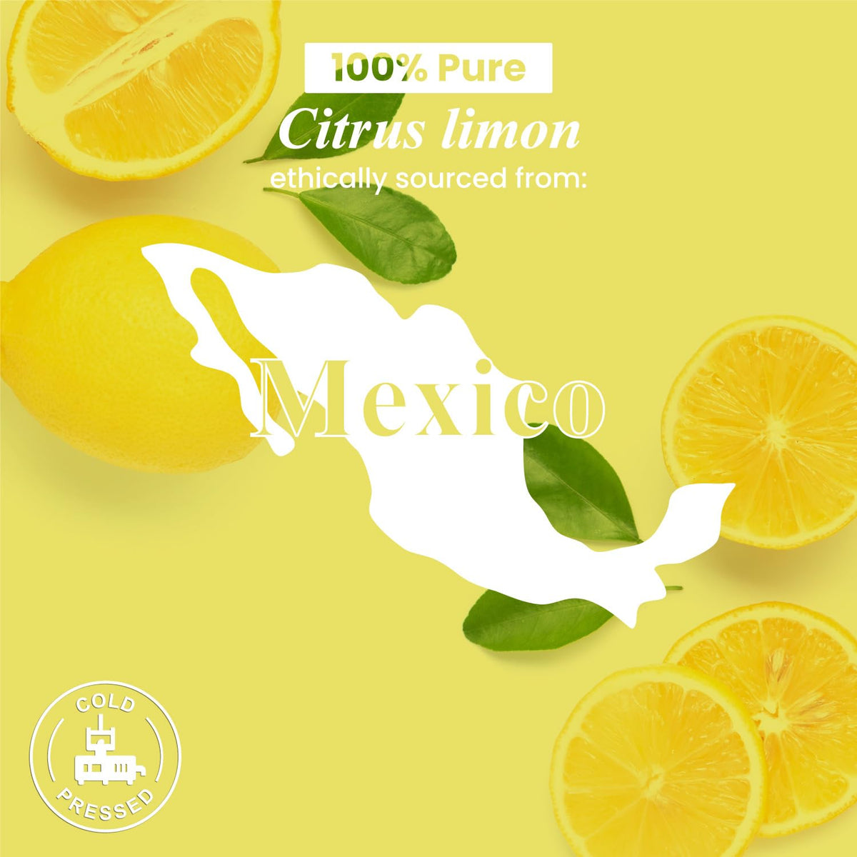 Yellow infographic background showing a white map cutout of Mexico, fresh lemon slices, green leaves, and overlay text reading '100% Pure Citrus limon ethically sourced from: Mexico' alongside a cold-pressed stamp.